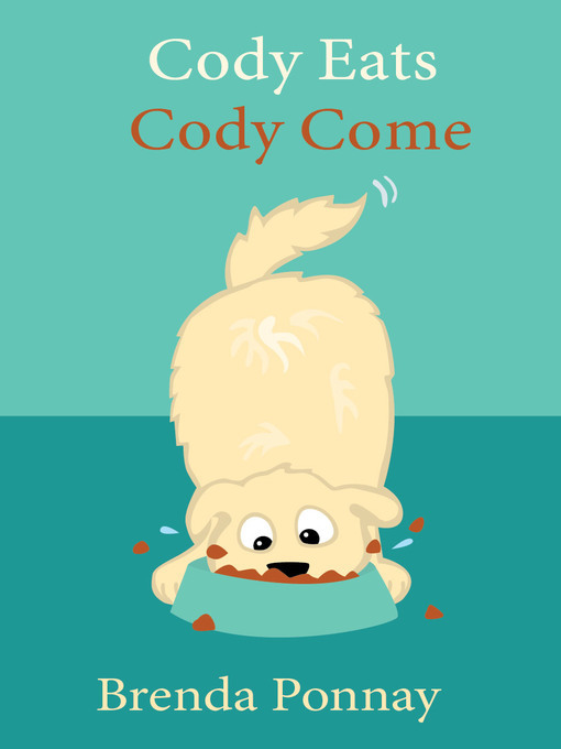 Title details for Cody Eats / Cody Come by Brenda Ponnay - Available